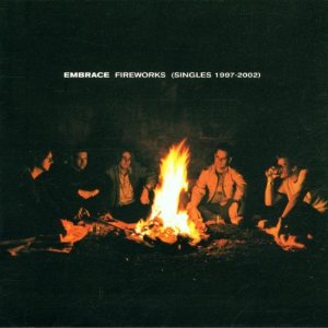 Embrace Fireworks Singles 1997-2002