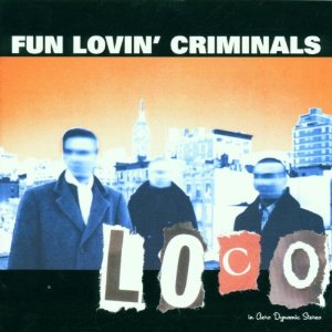 Fun Lovin Criminals - Loco