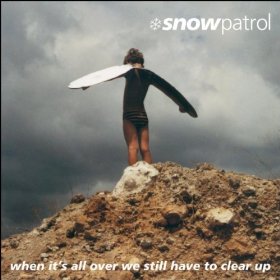Snow Patrol - When Its All Over We Still Have To Clear Up
