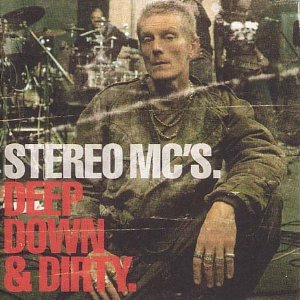 Stereo MCs - Deep Down Dirty