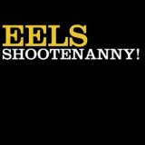 The Eels Shootenanny