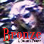 Bronze - A Common Prayer