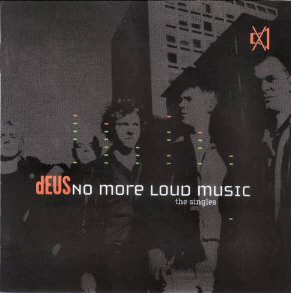 dEUS No More Loud Music