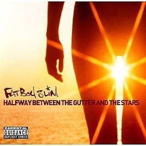 Fatboy slim - Halfway Between the Gutter and the Stars