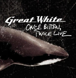 Great White 'Once Bitten, Twice Live'