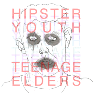 Hipster Youth - Teenage Elders