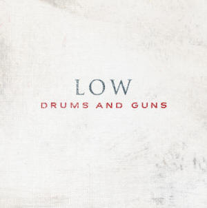 Low 'Drums and Guns'