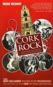 Cork Rock, From Rory Gallagher To The Sultans Of Ping, by Mark McAvoy