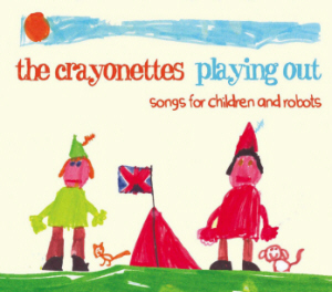 Crayonettes - Playing out: Songs for children and robots