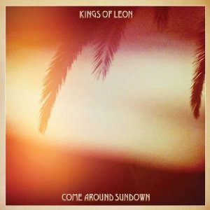 Kings of Leon - Come Around Sundown