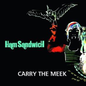 Carry The Meek by Ham Sandwich