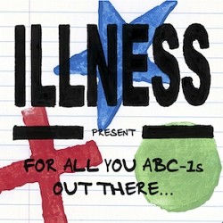 Illness - For All You ABC-1s Out There
