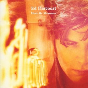 Ed Harcourt Here be Monsters
