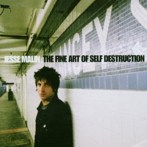 Jesse Malin The fine art of self destruction