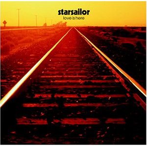 Starsailor - Love is here