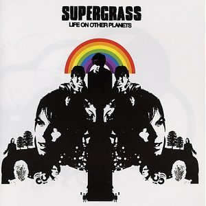 Supergrass Life on other planets