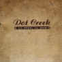 Dot Creek - Ill Seen, Ill Said