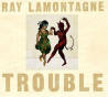 Ray Lamontagne Trouble