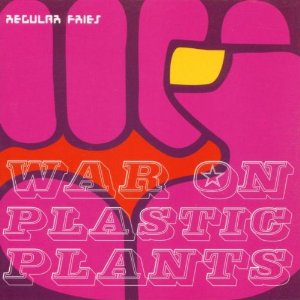 Regular Fries - War On Plastic Plants