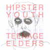 Hipster Youth 'Teenage Elders'