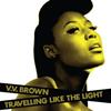 VV Brown 'Travelling Like The Light'