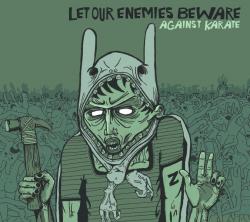 Let Our Enemies Beware - Against Karate