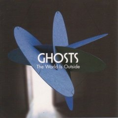 Ghosts 'The World is Outside'