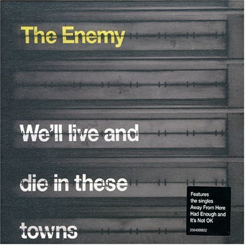 The Enemy - we will live and die in these towns